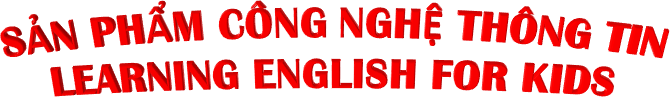 SẢN PHẨM CÔNG NGHỆ THÔNG TINLEARNING ENGLISH FOR KIDS